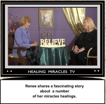 Renee shares a fascinating story about  a number  of her miracles healings.