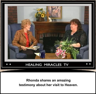 Rhonda shares an amazing  testimony about her visit to Heaven.