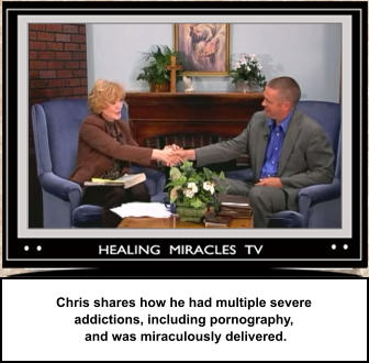Chris shares how he had multiple severe  addictions, including pornography,  and was miraculously delivered.