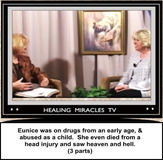 Eunice was on drugs from an early age, & abused as a child.  She even died from a  head injury and saw heaven and hell.   (3 parts)
