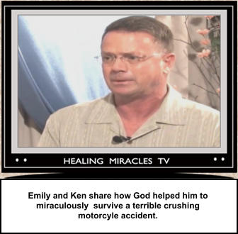 Emily and Ken share how God helped him to  miraculously  survive a terrible crushing  motorcyle accident.